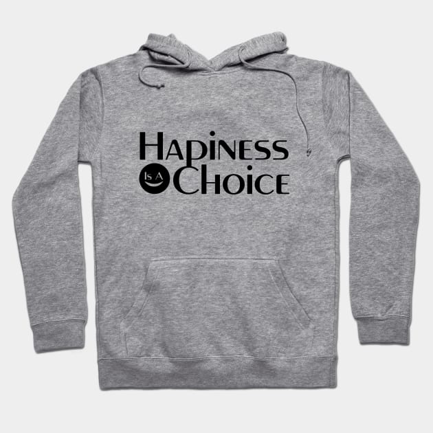 Hapiness is a choice quote for life Hoodie by Crazyavocado22